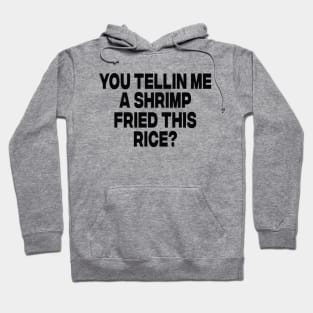 You Tellin Me a Shrimp Fried This Rice? Funny Sarcastic Meme Y2k Hoodie